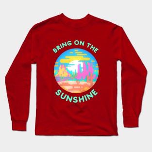 Bring on the Sunshine (desert) Long Sleeve T-Shirt